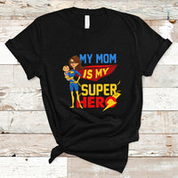 Mother's Day T Shirt Funny My Mom Is My Superhero I Love Mom, Best Mom Ever Mom Life, Mother's Day Gifts, Gifts for Mom, Women - Wonder Print Shop