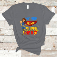 Mother's Day T Shirt Funny My Mom Is My Superhero I Love Mom, Best Mom Ever Mom Life, Mother's Day Gifts, Gifts for Mom, Women - Wonder Print Shop