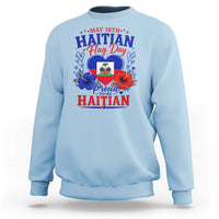 May 18th Haitian Flag Day Floral Hibiscus Sweatshirt Proud To Be Haitian Heritage Pride