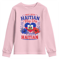 May 18th Haitian Flag Day Floral Hibiscus Youth Sweatshirt Proud To Be Haitian Heritage Pride