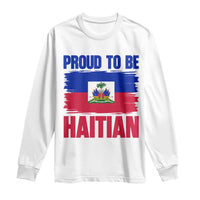 Proud To Be Haitian Long Sleeve Shirt Haiti Flag Heritage Pride