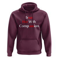 Treat Her With Compassion Funny Adult Humor Hoodie