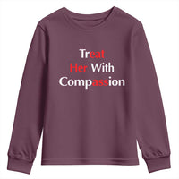 Treat Her With Compassion Funny Adult Humor Youth Sweatshirt