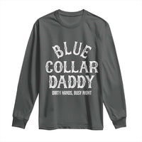 Blue Collar Daddy Hardworking Dad Long Sleeve Shirt Dirty Hands Busy Nights Workers Vintage Fathers Day Gift