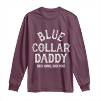 Blue Collar Daddy Hardworking Dad Long Sleeve Shirt Dirty Hands Busy Nights Workers Vintage Fathers Day Gift