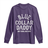 Blue Collar Daddy Hardworking Dad Long Sleeve Shirt Dirty Hands Busy Nights Workers Vintage Fathers Day Gift