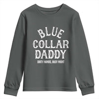 Blue Collar Daddy Hardworking Dad Youth Sweatshirt Dirty Hands Busy Nights Workers Vintage Fathers Day Gift