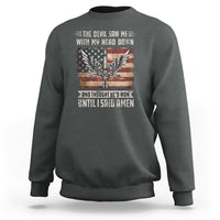 American Patriot Sweatshirt The Devil Saw Me With My Head Down Until I Said Amen US Flag - Wonder Print Shop