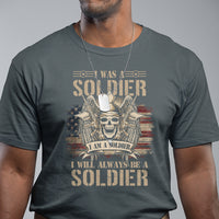 Veteran T Shirt I Was I Am I Will Always Be A Soldier US Flag American Skull - Wonder Print Shop
