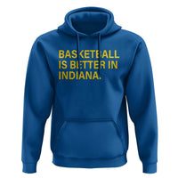 Basketball Is Better in Indiana Hoodie Bold Yellow Statement Hoosier Hoops Fans - Wonder Print Shop