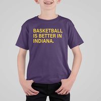 Basketball Is Better in Indiana T Shirt For Kid Bold Yellow Statement Hoosier Hoops Fans - Wonder Print Shop