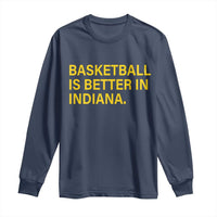 Basketball Is Better in Indiana Long Sleeve Shirt Bold Yellow Statement Hoosier Hoops Fans - Wonder Print Shop