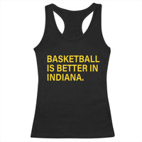 Basketball Is Better in Indiana Racerback Tank Top Bold Yellow Statement Hoosier Hoops Fans - Wonder Print Shop
