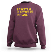 Basketball Is Better in Indiana Sweatshirt Bold Yellow Statement Hoosier Hoops Fans - Wonder Print Shop