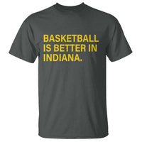 Basketball Is Better in Indiana T Shirt Bold Yellow Statement Hoosier Hoops Fans - Wonder Print Shop