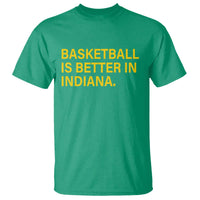 Basketball Is Better in Indiana T Shirt Bold Yellow Statement Hoosier Hoops Fans - Wonder Print Shop