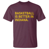 Basketball Is Better in Indiana T Shirt Bold Yellow Statement Hoosier Hoops Fans - Wonder Print Shop