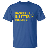 Basketball Is Better in Indiana T Shirt Bold Yellow Statement Hoosier Hoops Fans - Wonder Print Shop