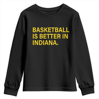 Basketball Is Better in Indiana Youth Sweatshirt Bold Yellow Statement Hoosier Hoops Fans - Wonder Print Shop