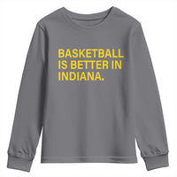 Basketball Is Better in Indiana Youth Sweatshirt Bold Yellow Statement Hoosier Hoops Fans - Wonder Print Shop