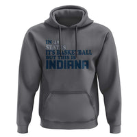 But This Is Indiana Hoodie In 49 States It’s Basketball Hoosier Pride - Wonder Print Shop