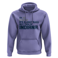 But This Is Indiana Hoodie In 49 States It’s Basketball Hoosier Pride - Wonder Print Shop