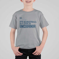 But This Is Indiana T Shirt For Kid In 49 States It’s Basketball Hoosier Pride - Wonder Print Shop