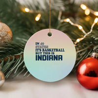 But This Is Indiana Ceramic Ornament In 49 States It’s Basketball Hoosier Pride - Wonder Print Shop