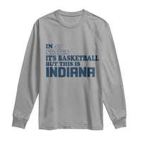 But This Is Indiana Long Sleeve Shirt In 49 States It’s Basketball Hoosier Pride - Wonder Print Shop