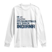 But This Is Indiana Long Sleeve Shirt In 49 States It’s Basketball Hoosier Pride - Wonder Print Shop