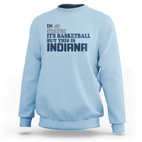 But This Is Indiana Sweatshirt In 49 States It’s Basketball Hoosier Pride - Wonder Print Shop