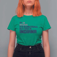 But This Is Indiana T Shirt For Women In 49 States It’s Basketball Hoosier Pride - Wonder Print Shop