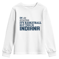 But This Is Indiana Youth Sweatshirt In 49 States It’s Basketball Hoosier Pride - Wonder Print Shop