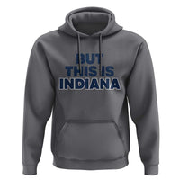 But This Is Indiana Hoodie Hoosier Basketball Fans Bold Blue and Gold - Wonder Print Shop