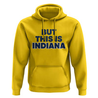 But This Is Indiana Hoodie Hoosier Basketball Fans Bold Blue and Gold - Wonder Print Shop