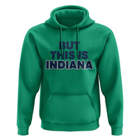 But This Is Indiana Hoodie Hoosier Basketball Fans Bold Blue and Gold - Wonder Print Shop