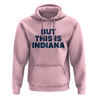 But This Is Indiana Hoodie Hoosier Basketball Fans Bold Blue and Gold - Wonder Print Shop