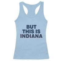 But This Is Indiana Racerback Tank Top Hoosier Basketball Fans Bold Blue and Gold - Wonder Print Shop