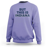 But This Is Indiana Sweatshirt Hoosier Basketball Fans Bold Blue and Gold - Wonder Print Shop