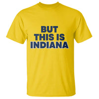 But This Is Indiana T Shirt Hoosier Basketball Fans Bold Blue and Gold - Wonder Print Shop