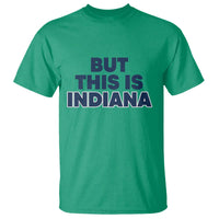 But This Is Indiana T Shirt Hoosier Basketball Fans Bold Blue and Gold - Wonder Print Shop