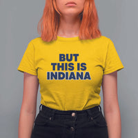But This Is Indiana T Shirt For Women Hoosier Basketball Fans Bold Blue and Gold - Wonder Print Shop