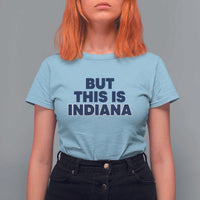 But This Is Indiana T Shirt For Women Hoosier Basketball Fans Bold Blue and Gold - Wonder Print Shop