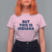But This Is Indiana T Shirt For Women Hoosier Basketball Fans Bold Blue and Gold - Wonder Print Shop