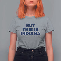But This Is Indiana T Shirt For Women Hoosier Basketball Fans Bold Blue and Gold - Wonder Print Shop