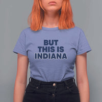 But This Is Indiana T Shirt For Women Hoosier Basketball Fans Bold Blue and Gold - Wonder Print Shop