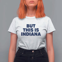 But This Is Indiana T Shirt For Women Hoosier Basketball Fans Bold Blue and Gold - Wonder Print Shop