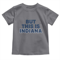 But This Is Indiana Toddler T Shirt Hoosier Basketball Fans Bold Blue and Gold - Wonder Print Shop