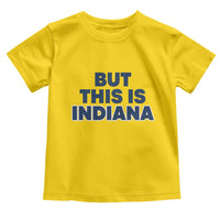 But This Is Indiana Toddler T Shirt Hoosier Basketball Fans Bold Blue and Gold - Wonder Print Shop