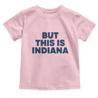 But This Is Indiana Toddler T Shirt Hoosier Basketball Fans Bold Blue and Gold - Wonder Print Shop